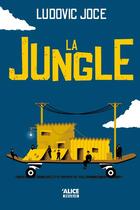 Couverture du livre « La jungle » de Nathalie Lagace et Ludovic Joce aux éditions Alice