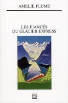 Couverture du livre « Les fiancés du glacier express » de Amelie Plume aux éditions Zoe
