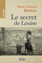 Couverture du livre « Le secret de Louise » de Marie-Therese Boiteux aux éditions L'harmattan