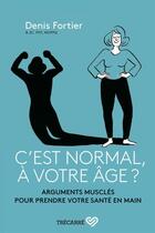 Couverture du livre « C'est normal, à votre âge ? » de Denis Fortier aux éditions Trecarre