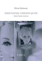 Couverture du livre « Todd Haynes : cinéaste queer » de Olivier Ducharme aux éditions Editions Varia