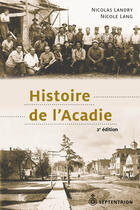 Couverture du livre « Histoire de l'acadie 2eme edition » de Nicolas Landry aux éditions Les Editions Du Septentrion