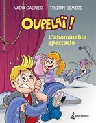 Couverture du livre « Oupelai v 01 l'abominable spectacle » de Tristan Demers aux éditions Editions De L'homme