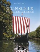 Couverture du livre « Gungnir Voilier Viking t.2 ; aventures sur Fleuves » de Dan Derieux aux éditions Gungnir
