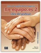 Couverture du livre « En equipo.es 2 ; libro del profesor » de Ana Zaragoza Andreu et Olga Juan Lazaro aux éditions Edinumen