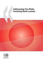 Couverture du livre « Addressing tax risks - involving bank losses » de  aux éditions Oecd