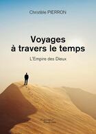 Couverture du livre « Voyages à travers le temps ; l'empire des dieux » de Christele Pierron aux éditions Baudelaire