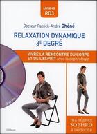 Couverture du livre « Relaxation dynamique 3e degré ; la rencontre du corps et de l'esprit par la sophrologie » de Patrick-Andre Chene aux éditions Ellebore