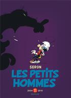 Couverture du livre « Les Petits Hommes : Intégrale vol.11 : 2004-2011 » de Seron aux éditions Dupuis
