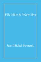 Couverture du livre « Pêle-mêle & poésie libre » de Jean-Michel Domenjo aux éditions Librinova