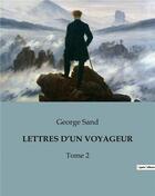 Couverture du livre « LETTRES D'UN VOYAGEUR : Tome 2 » de George Sand aux éditions Culturea