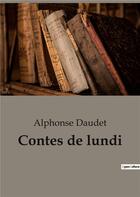 Couverture du livre « Contes de lundi » de Alphonse Daudet aux éditions Culturea