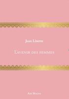 Couverture du livre « L'avenir des femmes » de Jean Linette aux éditions Ars Magna