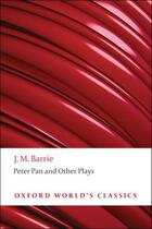 Couverture du livre « Peter Pan and Other Plays: The Admirable Crichton; Peter Pan; When Wen » de Barrie J M aux éditions Clarendon Press