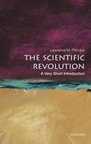 Couverture du livre « The Scientific Revolution: A Very Short Introduction » de Principe Lawrence M aux éditions Oup Oxford