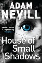 Couverture du livre « House of Small Shadows » de Adam Nevill aux éditions Pan Macmillan