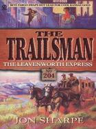 Couverture du livre « Trailsman 204: The Leavenworth Express » de Sharpe Jon aux éditions Penguin Group Us