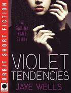 Couverture du livre « Violet Tendencies » de Jaye Wells aux éditions Little Brown Book Group Digital