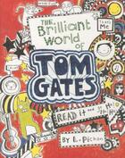 Couverture du livre « THE BRILLIANT WORLD OF TOM GATES » de L. Pichon aux éditions Scholastic