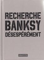 Couverture du livre « Recherche banksy desesperement (nouvelle edition) /francais » de  aux éditions Graffito Books