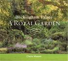 Couverture du livre « Buckingham palace a royal garden » de Masset Claire aux éditions Royal Collection