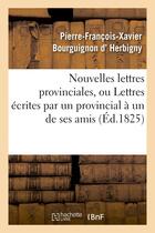 Couverture du livre « Nouvelles lettres provinciales, ou lettres ecrites par un provincial a un de ses amis - , sur les af » de D Herbigny-P-F-X aux éditions Hachette Bnf