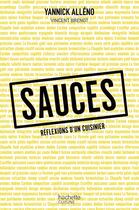 Couverture du livre « Sauces ; reflexions d'un cuisinier » de Yannick Alleno et Vincent Brenot aux éditions Hachette Pratique