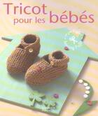 Couverture du livre « Tricot pour les bebes » de Desmoulins-V aux éditions Hachette Pratique