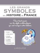 Couverture du livre « Les grands symboles de l'histoire de France » de  aux éditions Larousse