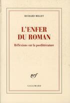 Couverture du livre « L'enfer du roman ; réflexions sur la postlittérature » de Richard Millet aux éditions Gallimard