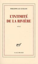 Couverture du livre « L'intimité de la rivière » de Philippe Le Guillou aux éditions Gallimard