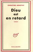 Couverture du livre « Dieu est en retard » de Christine Arnothy aux éditions Gallimard