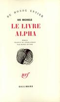 Couverture du livre « Le Livre alpha » de Ivo Michiels aux éditions Gallimard