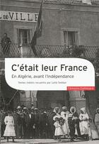 Couverture du livre « C'etait leur france ; en algérie, avant l'indépendance » de Leila Sebbar aux éditions Gallimard