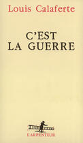 Couverture du livre « C'est la guerre » de Louis Calaferte aux éditions Gallimard (patrimoine Numerise)