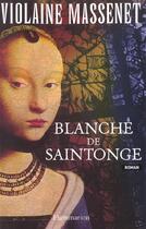 Couverture du livre « Blanche de Saintonge » de Violaine Massenet aux éditions Flammarion