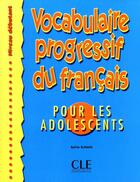 Couverture du livre « Vocabulaire progessif du français pour les adolescents niveau débutant » de Sylvie Schmitt aux éditions Cle International