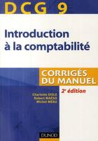 Couverture du livre « DCG 9 ; introduction à la comptabilité ; corrigés du manuel (2e édition) » de Charlotte Disle et Robert Maeso et Michel Meau aux éditions Dunod