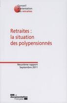 Couverture du livre « Retraites : la situation des polypensionnés ; neuvième rapport, septembre 2011 » de  aux éditions Documentation Francaise