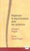 Couverture du livre « Repenser la psychanalyse avec les sciences » de Sylvie Faure-Pragier et Georges Pragier aux éditions Puf