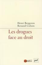 Couverture du livre « Les drogues face au droit » de Henri Bergeron et Renaud Colson aux éditions Puf