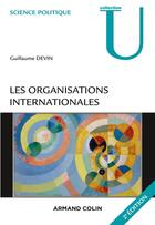 Couverture du livre « Les organisations internationales (2e édition) » de Devin Guillaume aux éditions Armand Colin