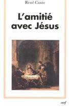 Couverture du livre « L'amitié avec Jésus » de Rene Coste aux éditions Cerf