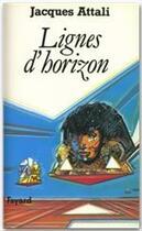 Couverture du livre « Lignes d'horizon » de Jacques Attali aux éditions Fayard