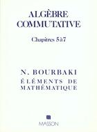 Couverture du livre « Algebre Commutative Chapitres 5 A 7 » de Nicolas Bourbaki aux éditions Elsevier-masson