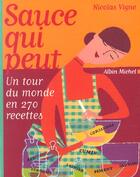 Couverture du livre « Sauce Qui Peut ; Un Tour Du Monde En 270 Recettes » de Nicolas Vigne aux éditions Albin Michel