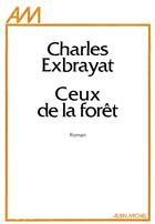 Couverture du livre « Ceux de la forêt » de Charles Exbrayat aux éditions Albin Michel