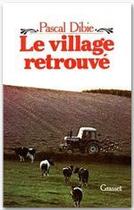 Couverture du livre « Le village retrouvé » de Pascal Dibie aux éditions Grasset