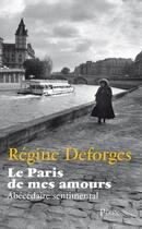 Couverture du livre « Le Paris de mes amours » de Regine Deforges aux éditions Plon