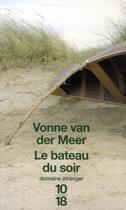 Couverture du livre « Le bâteau du soir » de Vonne Van Der Meer aux éditions 10/18